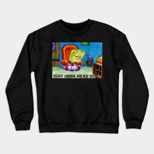 Imma head out Crewneck Sweatshirt